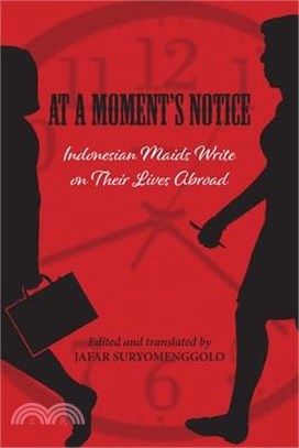 At a Moment Notice ― Indonesian Maids Write on Their Lives Abroad