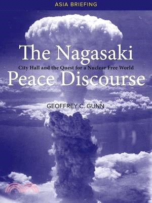 The Nagasaki Peace Discourse ― City Hall and the Quest for a Nuclear Free World