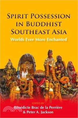 Spirit Possession in Buddhist Southeast Asia: Worlds Ever More Enchanted