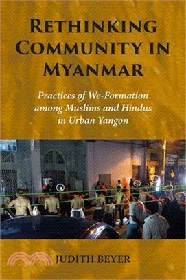 Rethinking Community in Myanmar: Practices of We-Formation Among Muslims and Hindus in Urban Yangon