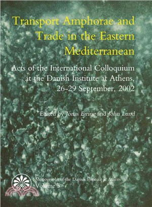 Transport Amphorae And Trade In The Eastern Mediterranean ― Acts Of An International Colloquium At The Danish Institute Of Athens, 26-29 September 2002