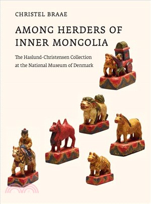 Among Herders of Inner Mongolia ─ The Haslund-christensen Collection at the National Museum of Denmark