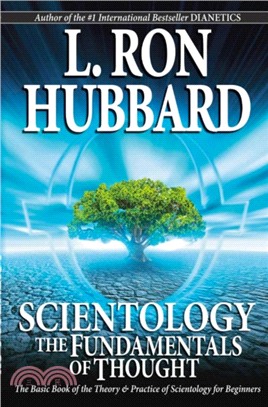 Scientology: The Fundamentals of Thought：The Basic Book of the Theory & Practice of Scientology for Beginners