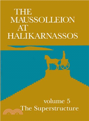 The Maussolleion At Halikarnassos ― Subterranean and Pre-Maussollan Structures On The Site Of The Maussolleion