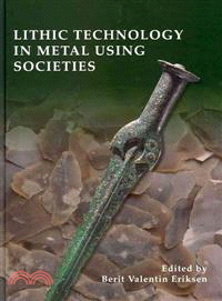 Lithic Technology in Metal-using Societies