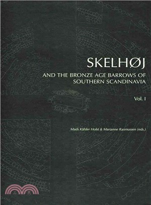Skelhoj and the Bronze Age Barrows of Southern Scandinavia ― The Bronze Age Barrows of Southern Scandinavia