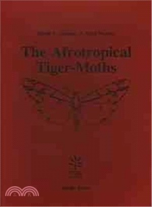 The Afrotropical Tiger-moths ─ An Illustrated Catalogue, With Generic Diagnosis and Species Distribution, of the Afrotropical Arctiinae Lepidoptera: Arctiinae