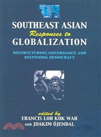 Southeast Asian Responses to Globalization ― Restructuring Governance and Deepening Democracy