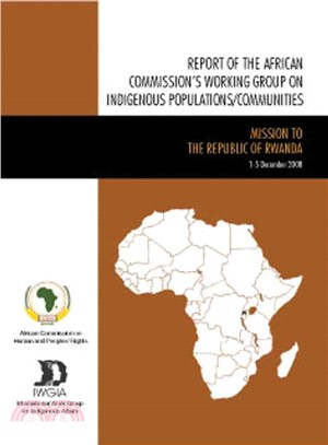 Report of the African Commission's Working Group on Indigenous Populations/Communities / Rapport Du Groupe De Travail De La Commission Africaine Sur Les Populations/Communautes Autochtones ― Mission t