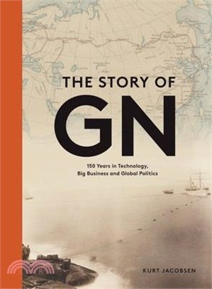 The Story of Gn ― 150 Years in Technology, Big Business and Global Politics