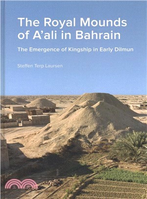 Royal Mounds of A'ali in Bahrain ― The Emergence of Kingship in Early Dilmun