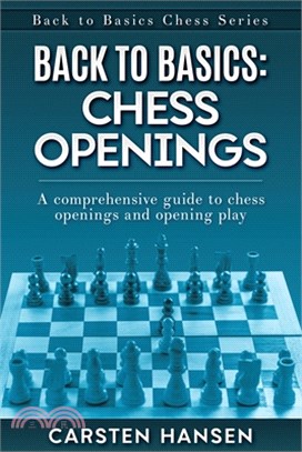 Back to Basics: Chess Openings: A comprehensive guide to chess openings and opening play