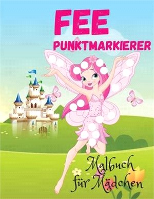 Fee Punkt Marker Aktivitätsbuch: Punkt Marker Malbuch für Kinder und Kleinkinder Ages 2-6