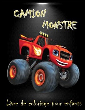 Livre de coloriage pour enfants sur les camions monstres: Un livre de coloriage super amusant pour les enfants de 4 à 8 ans avec 20 dessins de Camions