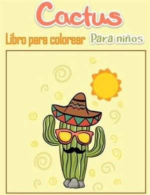 Cactus Libro para colorear para niños: Páginas para colorear fáciles para manos pequeñas con líneas gruesas, ¡diversión para el aprendizaje temprano!