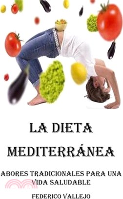 La Dieta Mediterránea: Sabores Tradicionales para una Vida Saludable