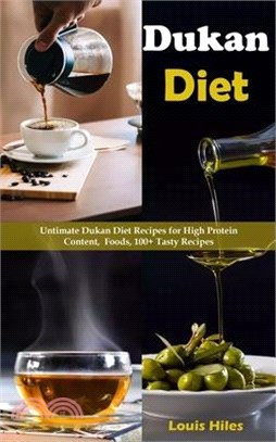Dukan Diet: Untimate Dukan Diet Recipes for High Protein Content, Foods, 100+ Tasty Recipes
