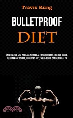 Bulletproof Diet: Gain Energy and Increase Your Health Weight Loss, Energy Boost, Bulletproof Coffee, Upgraded Diet, Well-being, Optimum