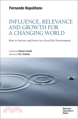 Influence, Relevance and Growth for a Changing World: How to Survive and Strive in a Post-Esg Environment