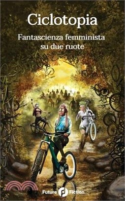 Ciclotopia: Fantascienza femminista su due ruote