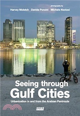 Seeing Through Gulf Cities：Urbanization in and from the Arab Peninsula