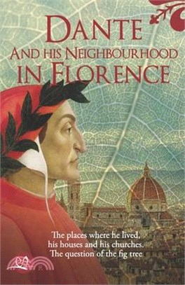 Dante and his neighbourhood in Florence: The place where he lived, his houses and his churches. The question of the fig tree