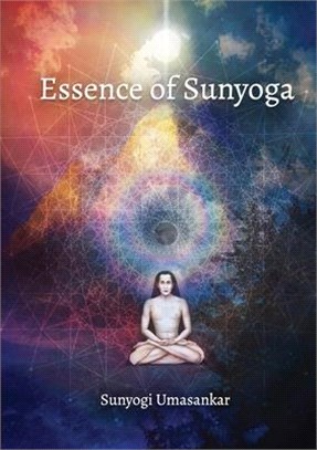Essence of Sunyoga (color edition): Practical manual: Let the sun transform your stressful life into eternal bliss