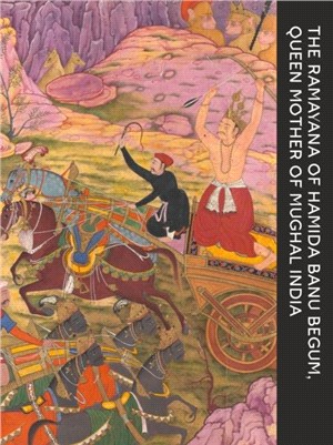 The Ramayana of Hamida Banu Begum：Queen Mother of Mughal India
