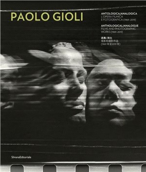 Paolo Gioli：Anthological/Analogue. Films and Photographic Works (1969-2019)