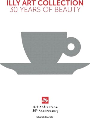 illy Art Collection：30 Years of Beauty