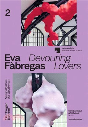 Eva Fabregas：Devouring Lovers