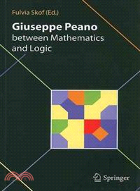Giuseppe Peano Between Mathematics and Logic ─ Proceeding of the International Congress in Honour of Giuseppe Peano on the 150th Anniversary of His Birth and the Centennial of the Formulario Mathem