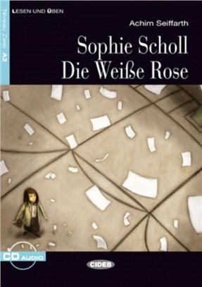 Lesen und Uben：Sophie Scholl - die Weisse Rose + CD
