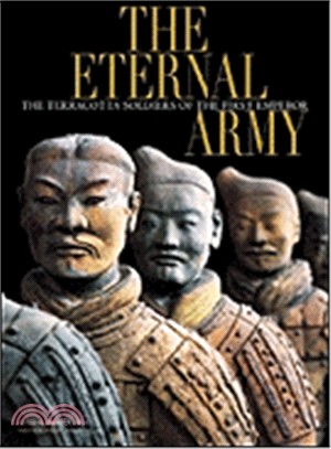 The Eternal Army: The Terracotta Army of the First Chinese Emperor