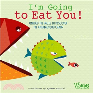 I'm Going to Eat You! ─ Unfold the Pages to Discover the Animal Food Chain