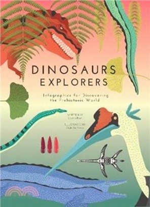 Dinosaurs Explorers：Infographics for Discovering the Prehistoric World