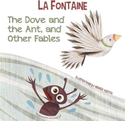 The Dove and the Ant, and Other Fables