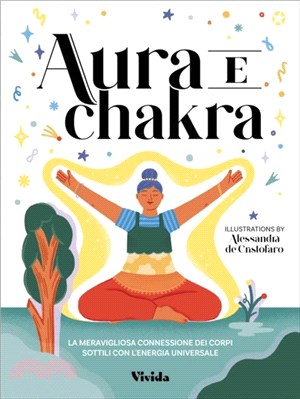 Aura and Chakra：The Incredible Connection Between the Subtle Bodies and the Energy of the Universe