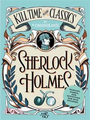 Sherlock Holmes: Puzzles, Games and Activities for Avid Readers