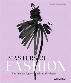 Masters of Fashion: The Leading Figures Behind the Dream