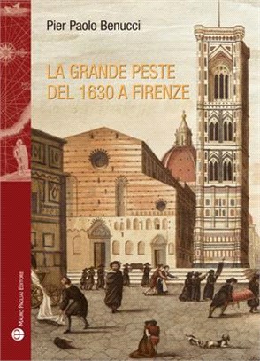 La Grande Peste del 1630 a Firenze