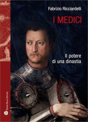 I Medici: Il Potere Di Una Dinastia