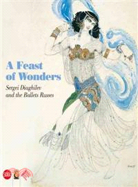 A Feast of Wonders—Sergei Diaghilev and the Ballets Russes