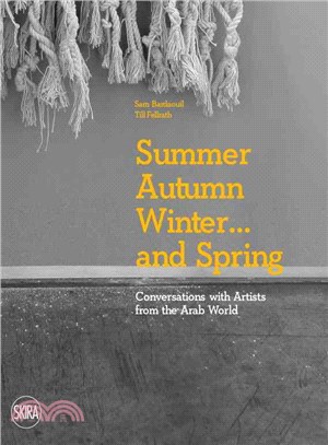 Summer Autumn Winter … and Spring: Conversations with Artists from the Arab World