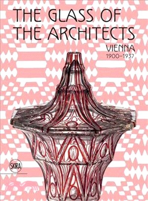 The glass of the architects :Vienna 1900-1937 /