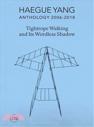 Haegue Yang: Anthology 2006–2018: Tightrope Walking and Its Wordless Shadow