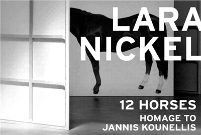 Lara Nickel: 12 Horses: Homage to Jannis Kounellis