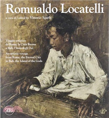 Romualdo Locatelli：An Artistic Voyage from Rome, the Eternal City, to Bali, the Island of the Gods