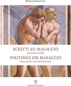 Scritti Su Masaccio / Writings on Masaccio: Certezze E Dubbi / Certainties and Suppositions