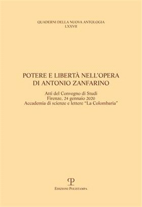 Potere E Libertà Nell'opera Di Antonio Zanfarino: Atti del Convegno Di Studi (Firenze, Accademia "la Colombaria", 24 Gennaio 2020)